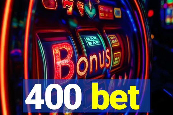 400 bet